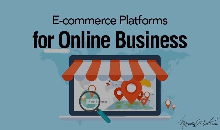 4 Best E commerce Platforms for Online Business NamanModi