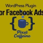 Pixel Caffeine New WordPress Plugin for Facebook Ads NamanModi