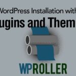 WP Roller Create Custom WordPress Installation with Plugins and Themes NamanModi