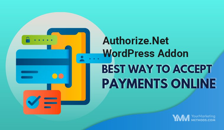 Authorize.Net WordPress Addon Best Way To Accept Payments Online Featured Image YMM