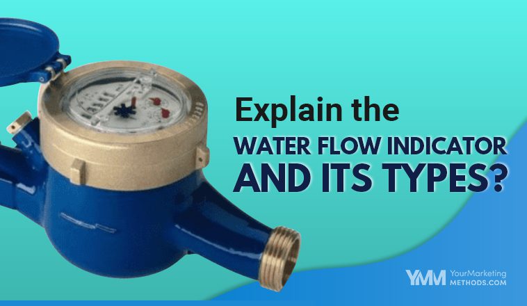 Explain the Water Flow Indicator and its Types Featured Image YMM