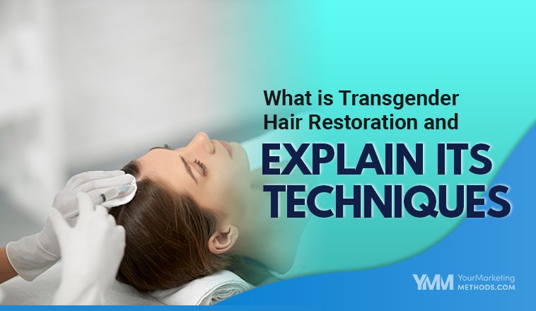 What is Transgender Hair Restoration and Explain its Techniques Featured Image YMM