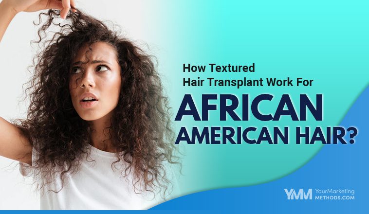 How Textured Hair Transplant Work For African American Hair Featured Image YMM